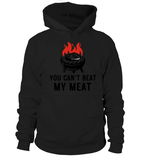You Cant Beat My Meat Grill Master BBQ Quote Cook Hoodie Unisex