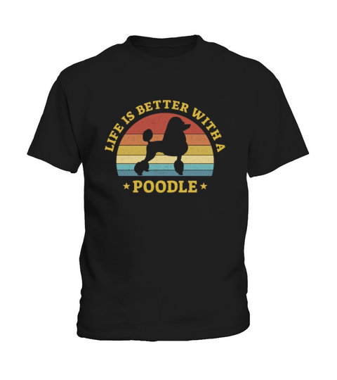 Life is better with a Poodle Dog Lover Gift Kids T-Shirt