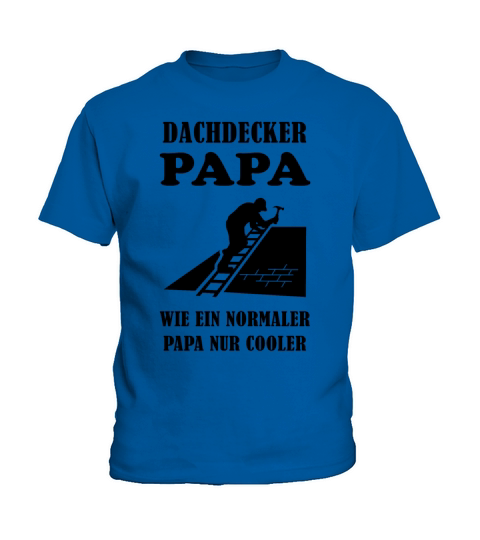 Roofer Dad Quote Craftsman Profession Gift Kids T-Shirt