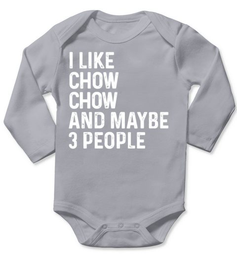I Like Chow Chow And Maybe 3 People Dog Lover Gift Long Sleeve Baby One-Piece