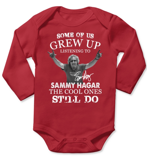 Some Of Us Grew Up Listening To Sammy Hagar The Cool Ones Still Do Long Sleeve Baby One-Piece