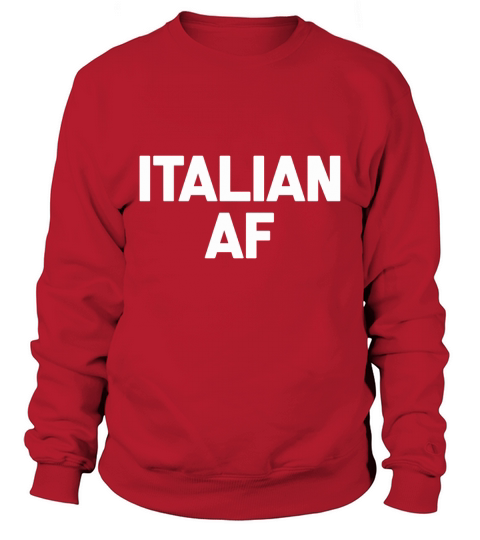 Italian AF T-Shirt funny saying sarcastic novelty humor cool Sweatshirt Unisex