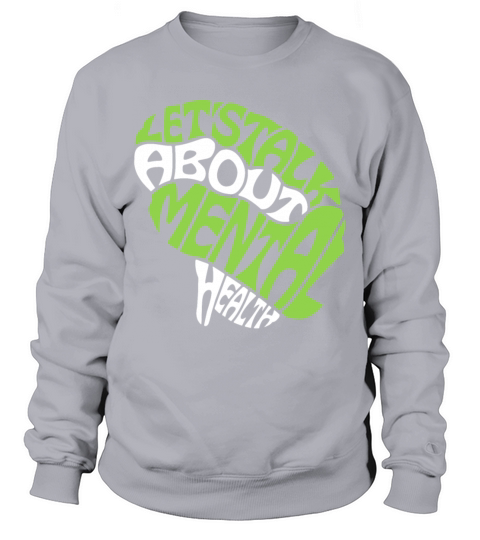 Lets Talk about Mental Health I End the Stigma Sweatshirt Unisex