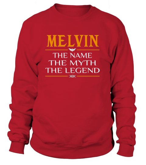 Melvin Legend Name Melvin Sweatshirt Unisex