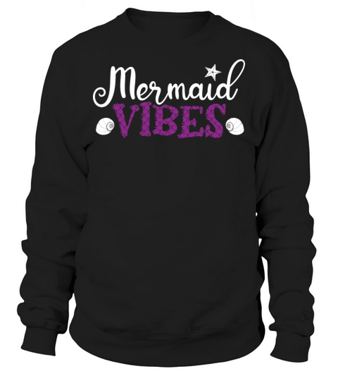 Mermaid Vibes Fanatic of Mermaids Gift Sweatshirt Unisex