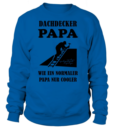 Roofer Dad Quote Craftsman Profession Gift Sweatshirt Unisex