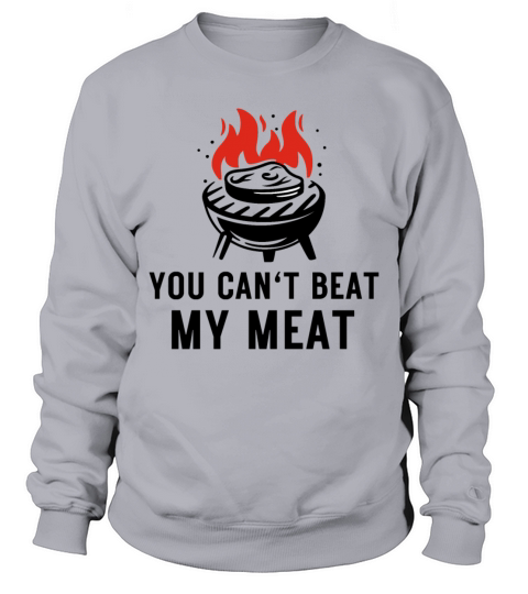 You Cant Beat My Meat Grill Master BBQ Quote Cook Sweatshirt Unisex