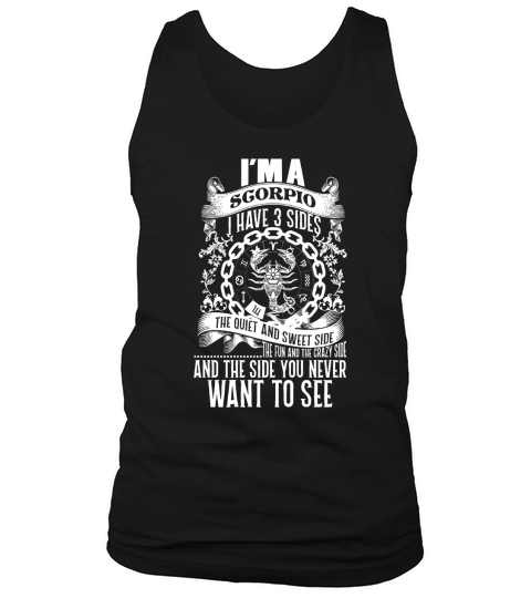 A Scorpio Have 3 Sides And Side You Never Want See Shirt - Great Birthday Gifts Christmas Gifts Tank Top Unisex