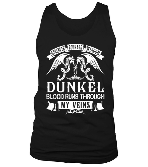 DUNKEL Shirts - Strength Courage Wisdom DUNKEL Blood Runs Through My Veins Name Shirts Tank Top Unisex