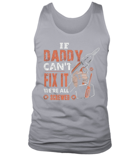 If Daddy Cant Fix It Were All Screwed Tank Top Unisex