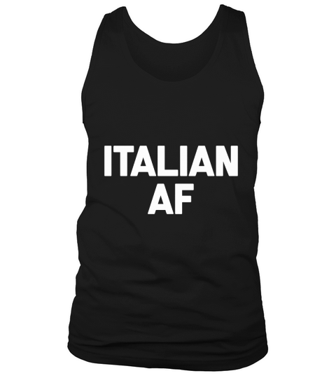 Italian AF T-Shirt funny saying sarcastic novelty humor cool Tank Top Unisex