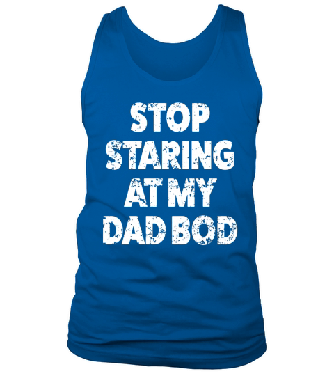 Mens Stop staring at my dad bod funny daddy shirt for men Black Men B0776ND2NJ 1 Tank Top Unisex