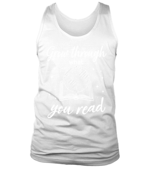 Reading Book Lover Quote Through What You Read Tank Top Unisex