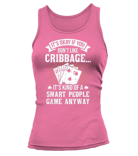 It’s Okay If You Don’t Like Cribbage shirt Tank top Woman