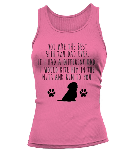 You Are The Best Shih Tzu Dad Ever Dog Lovers Funny Quotes - Pillow Tank top Woman