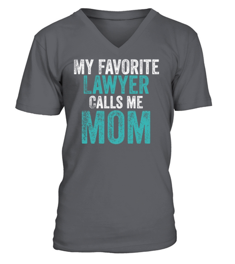 My Favorite Lawyer Calls Me mom V-Neck T-shirt