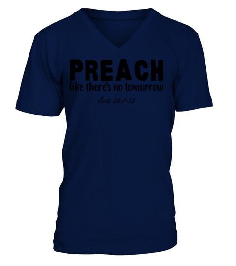 Preach Like Theres No Tomorrow V-Neck T-shirt