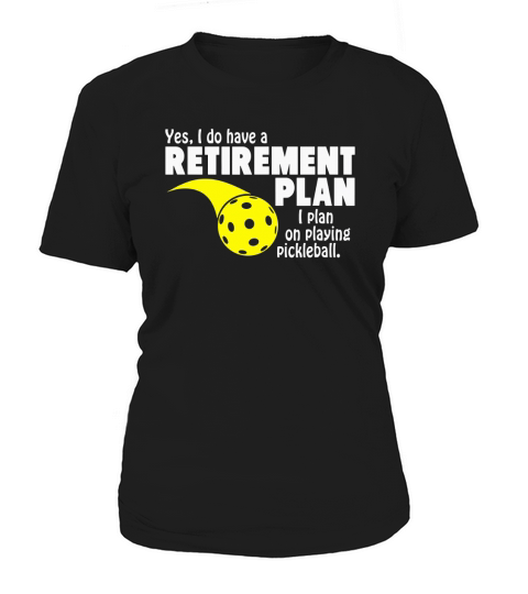 Funny Retirement I Plan On Playing Pickleball T-Shirt Women's T-Shirt
