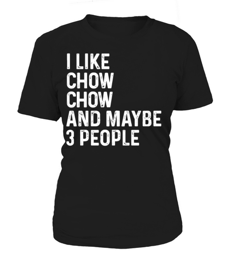 I Like Chow Chow And Maybe 3 People Dog Lover Gift Women's T-Shirt