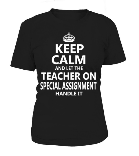 Keep Calm And Let The Teacher On Special Assignment Handle It Job Title Shirts Women's T-Shirt