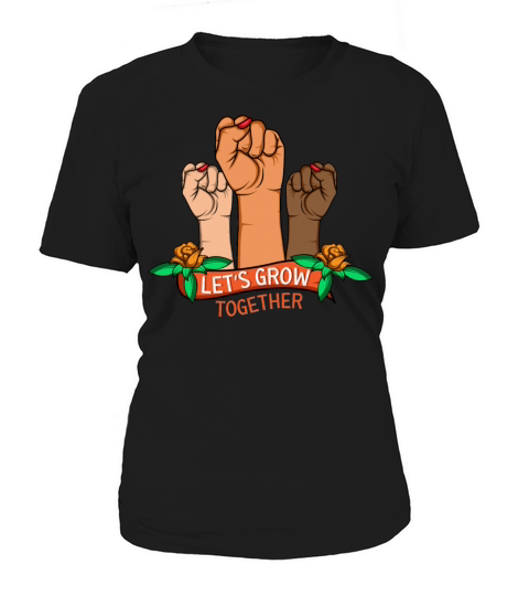 Lets grow together Activism Gift Women's T-Shirt
