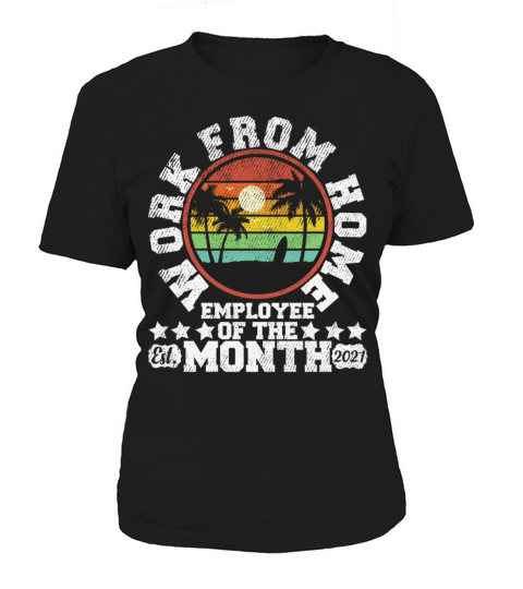 Work From Home Employee Of The Month WFH Gift Women's T-Shirt