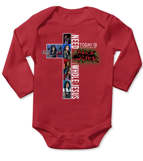 All I need today is a little bit of Alice Cooper Jesus signature shirt Long Sleeve Baby One-Piece