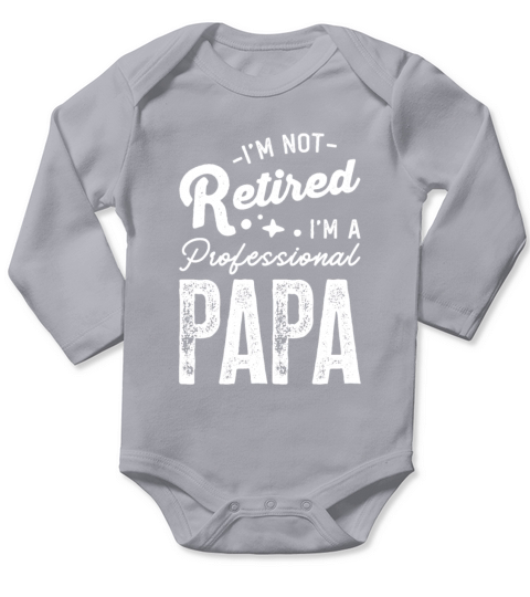 Im Not Retired Im A Professional Papa Long Sleeve Baby One-Piece