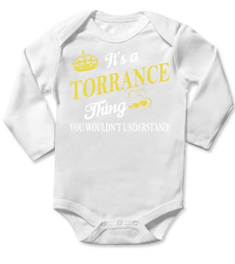 TORRANCE Shirts - Its a TORRANCE Thing You Wouldnt Understand Name Shirts Long Sleeve Baby One-Piece