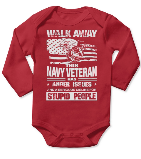 Walk Away This Navy Veteran Has Anger Issues T-shirt Long Sleeve Baby One-Piece