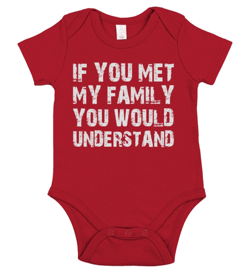 IF YOU MET MY FAMILY YOU WOULD UNDERSTAND Short Sleeve Baby One-Piece
