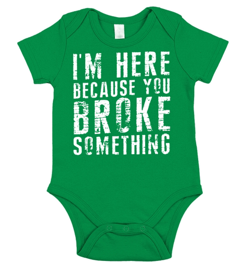 Im Here Because You Broke Something Short Sleeve Baby One-Piece