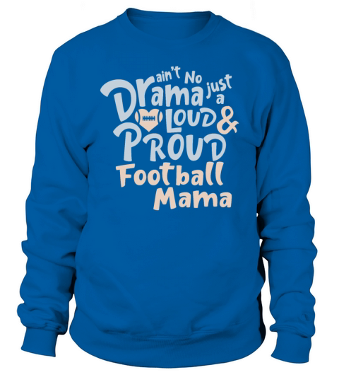 Aint No Drama Just A Loud And Proud Football Mama Sweatshirt Unisex