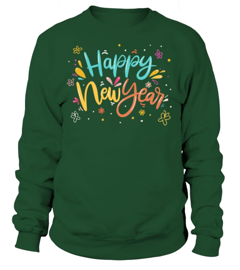 Happy New Year Quote New Years Eve Party Supplies Sweatshirt Unisex