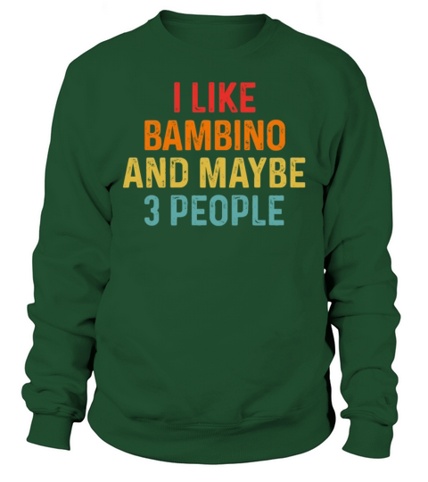 I Like Bambino And Maybe 3 People Retro Vintage Sweatshirt Unisex