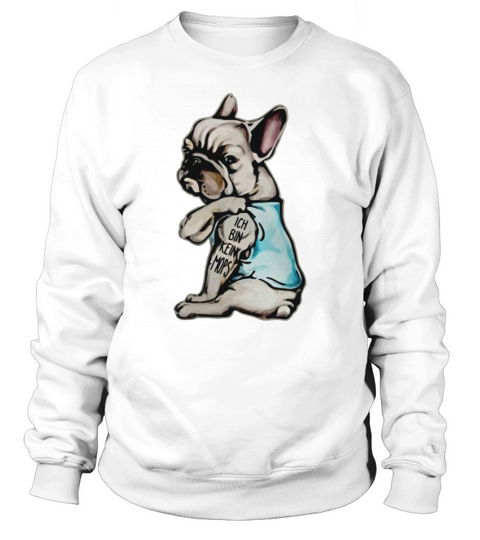 Ich bin kein mops T-Shirt Sweatshirt Unisex
