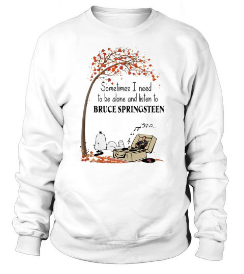 Snoopy Need To Be Alone And Listen To Bruce Springsteen shirt Sweatshirt Unisex