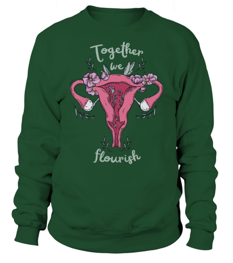 Women Empowerment Quote Flourishing Uterus Sweatshirt Unisex
