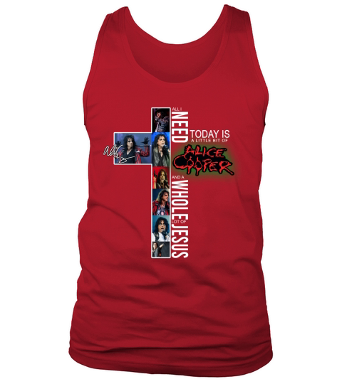 All I need today is a little bit of Alice Cooper Jesus signature shirt Tank Top Unisex
