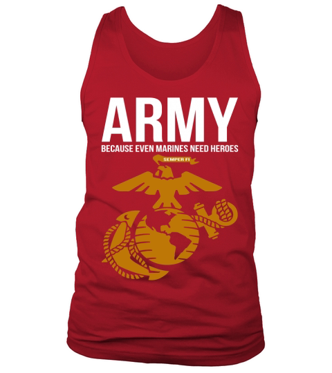Army Because Even Marines Need Heroes - Coffee Mug (colored) Tank Top Unisex