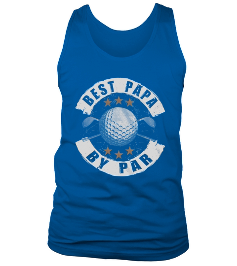 Best Papa Golf By Par Shirt Tank Top Unisex