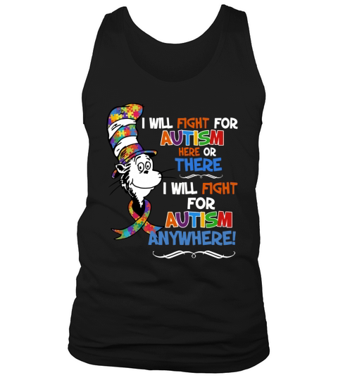 Dr Seuss i will fight for Autism here or there Autism anywhere shirt Tank Top Unisex