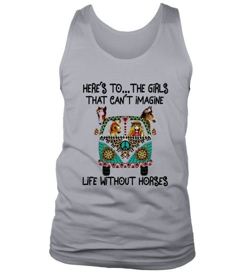 Hippie bus here’s to the girls that can’t imagine life without horses shirt Tank Top Unisex