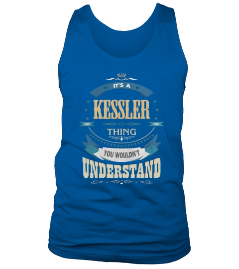 KESSLER, Its a KESSLER thing Tank Top Unisex