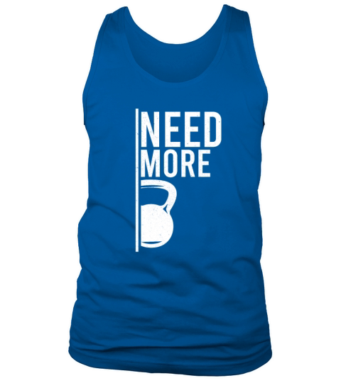 Need More Kettlebell Funny Workout Fitness Tank Top Unisex