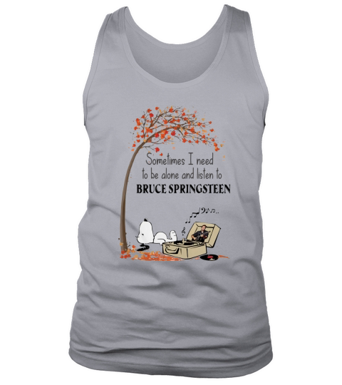 Snoopy Need To Be Alone And Listen To Bruce Springsteen shirt Tank Top Unisex