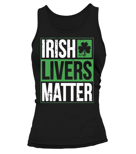 Funny St Patricks Day Irish Livers Matter Drinking T-Shirt Tank top Woman