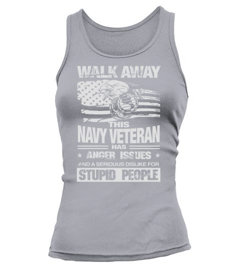 Walk Away This Navy Veteran Has Anger Issues T-shirt Tank top Woman