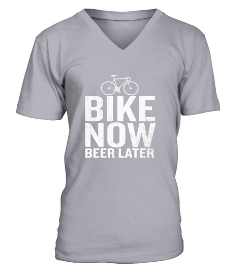 Bike Now Beer Later Funny Quote Bicycling Cyclist shirt V-Neck T-shirt