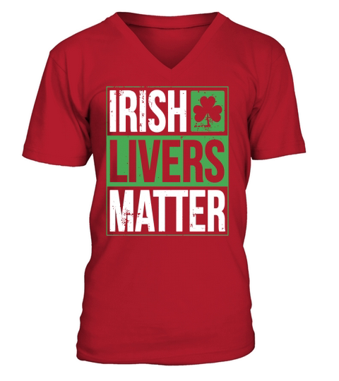 Funny St Patricks Day Irish Livers Matter Drinking T-Shirt V-Neck T-shirt